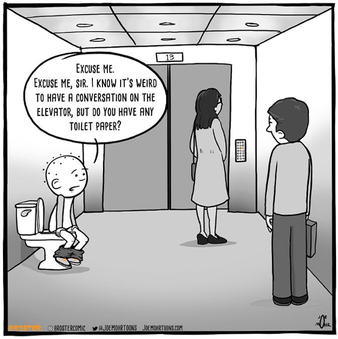 A cartoon of three people in a lift. One man and one woman are standing and  facing different walls of the elevator as it is awkward to talk. A third man is sat on a toilet in the lift and has a thought bubble above is head saying "Excuse me, I know its awkward to talk in a lift but do you have any spare toilet paper?"